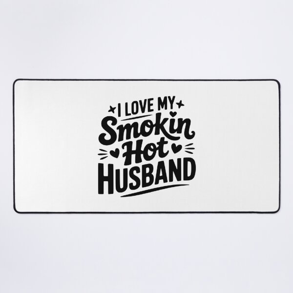 Item preview, I Love My Smokin Hot Husband designed and sold by Frank Ring.