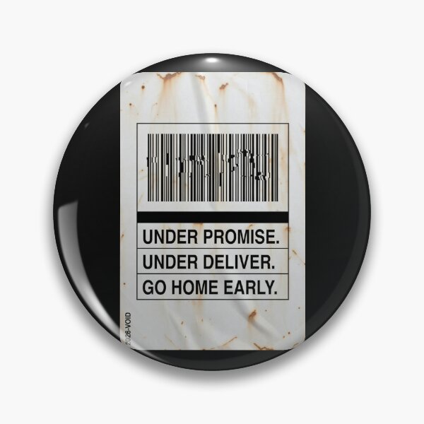 Item preview, Under Promise Under Deliver Go Home Early Rusted Sign designed and sold by Dariusz.K.