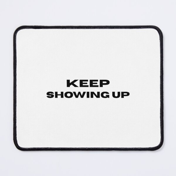 Item preview, Keep showing up motivation design designed and sold by IronMindStudio.