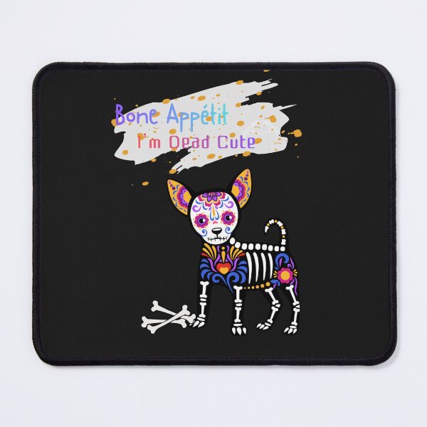 Item preview, Bone Appétit, I’m Dead Cute! - Sugar Skull Chihuahua designed and sold by Aquarius-club.
