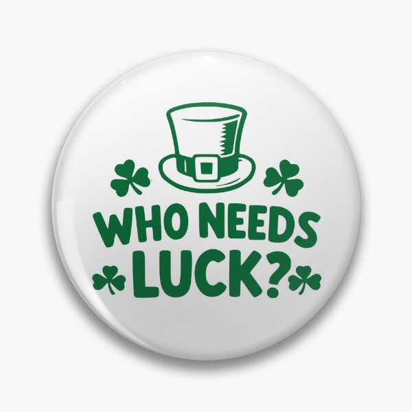 Item preview, St Patricks Day Who Needs Luck Funny Quote designed and sold by Imaginationbeyond.