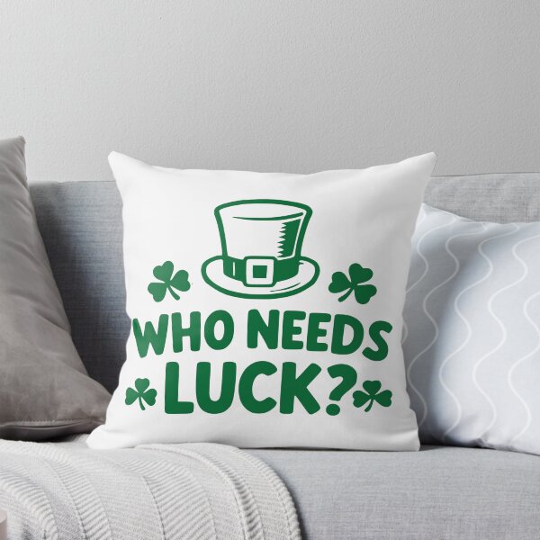 Item preview, St Patricks Day Who Needs Luck Funny Quote designed and sold by Imaginationbeyond.