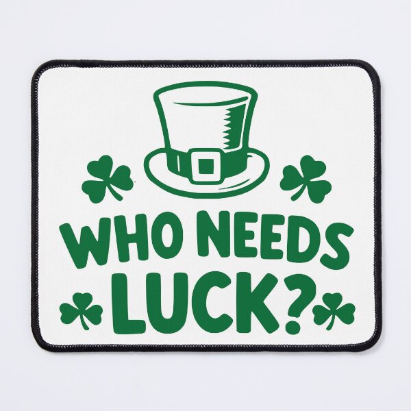 Item preview, St Patricks Day Who Needs Luck Funny Quote designed and sold by Imaginationbeyond.