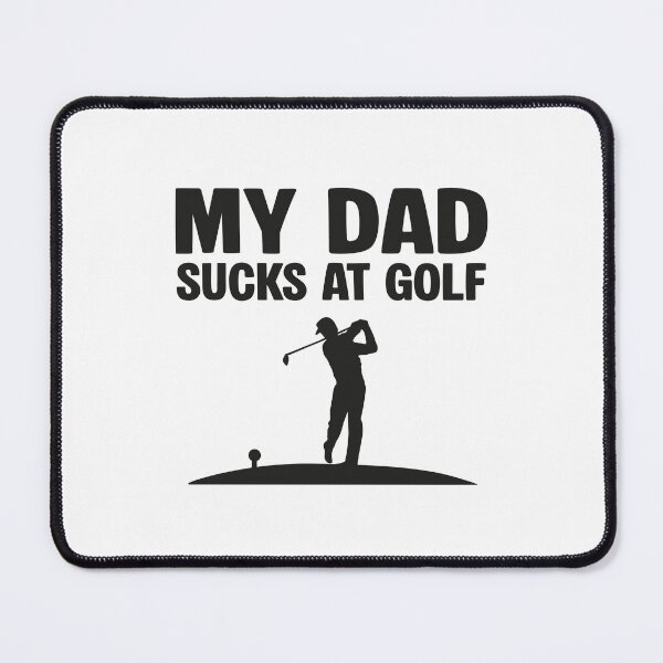 Item preview, My Dad Sucks at Golf  designed and sold by NQArtist.