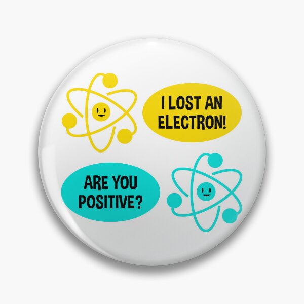 Item preview, I Lost an Electron Are You Positive Classic Chemistry Pun Gift designed and sold by ScienceCorner.