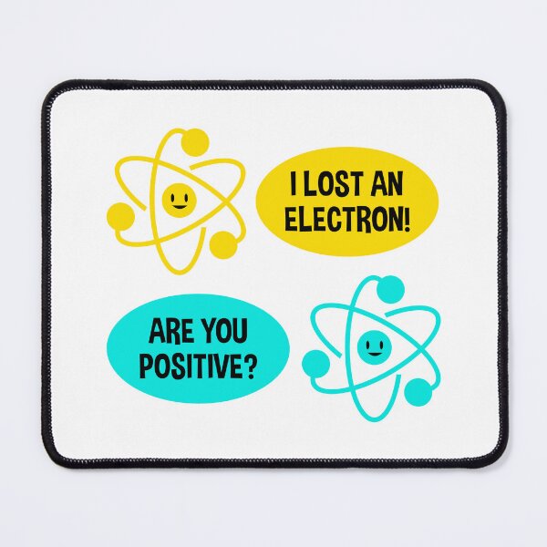 Item preview, I Lost an Electron Are You Positive Classic Chemistry Pun Gift designed and sold by ScienceCorner.