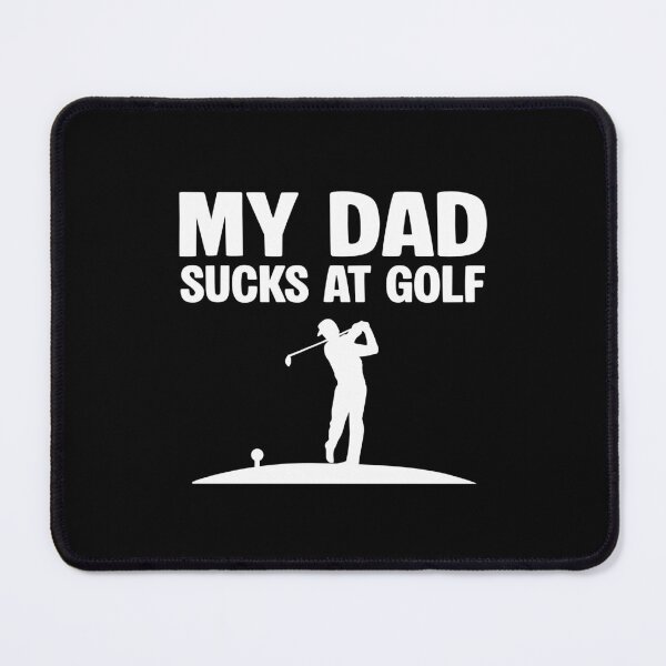 Item preview, My Dad Sucks at Golf  designed and sold by NQArtist.