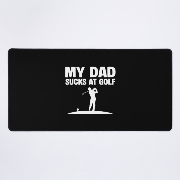 Item preview, My Dad Sucks at Golf designed and sold by NQArtist.