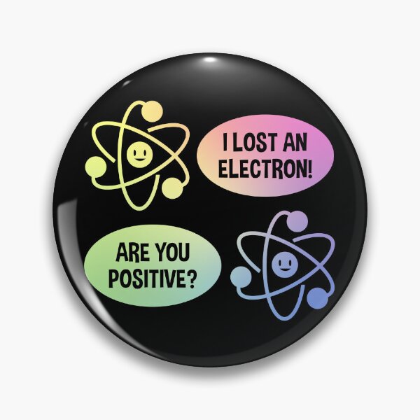 Item preview, I Lost an Electron Are You Positive Classic Chemistry Pun Gift designed and sold by ScienceCorner.