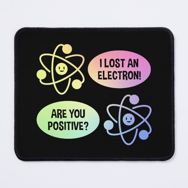 Item preview, I Lost an Electron Are You Positive Classic Chemistry Pun Gift designed and sold by ScienceCorner.