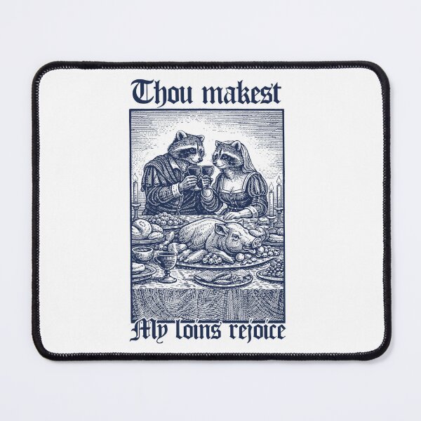 Item preview, Thou Makest My Loins Rejoice, funny raccoon opossum medieval meme designed and sold by borenclolahroy.