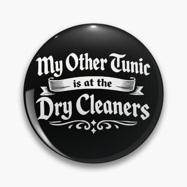 Item preview, My Other Tunic Is at the Dry Cleaners designed and sold by JackCurtis1991.