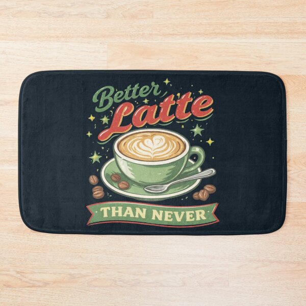 Item preview, Better Latte than Never designed and sold by FrictionMaxxing.