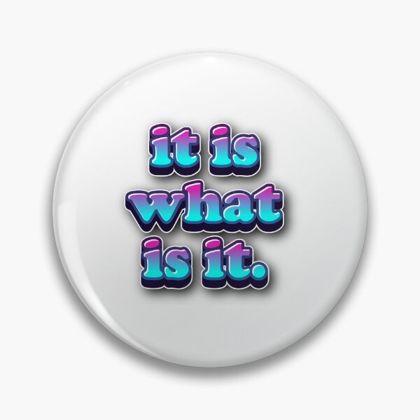Item preview, It Is What It Is… Embrace Change designed and sold by HumansStuck12.