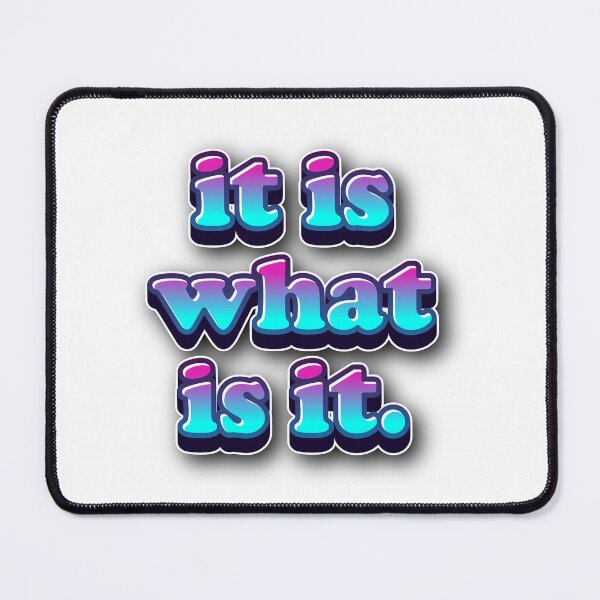 Item preview, It Is What It Is… Embrace Change designed and sold by HumansStuck12.