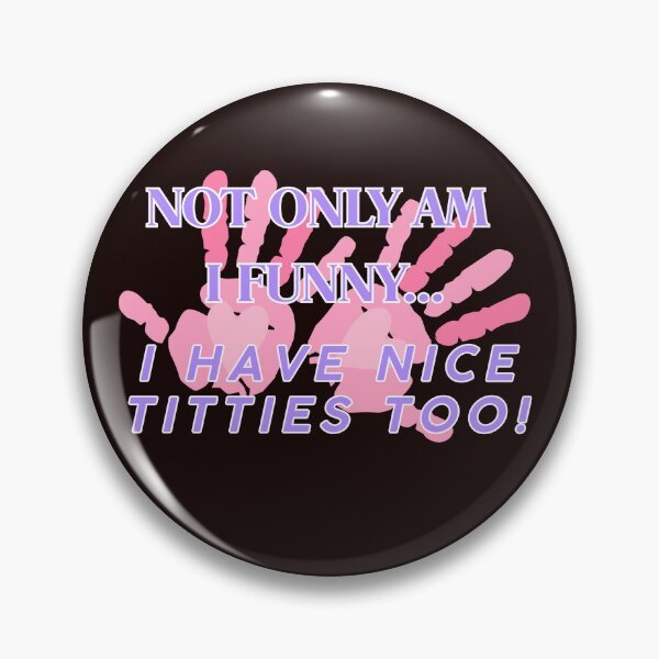 Item preview, NOT ONLY AM I FUNNY... I have nice titties too! designed and sold by  ViralVisionsCreating .