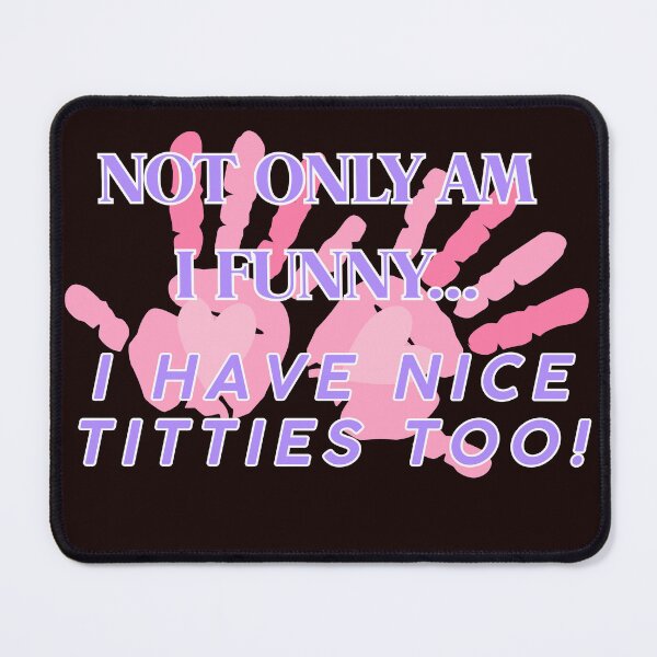 Item preview, NOT ONLY AM I FUNNY... I have nice titties too! designed and sold by ViralVisionsCreating .