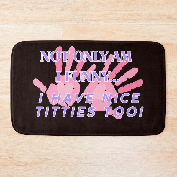 Item preview, NOT ONLY AM I FUNNY... I have nice titties too! designed and sold by  ViralVisionsCreating .