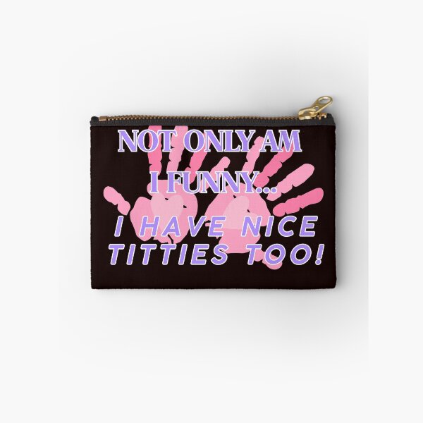 Item preview, NOT ONLY AM I FUNNY... I have nice titties too! designed and sold by  ViralVisionsCreating .