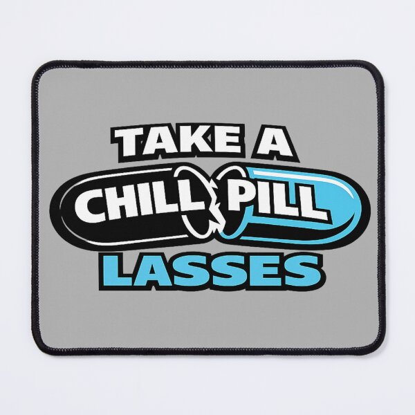 Item preview, TAKE A CHILL PILL LASSES – Sassy Capsule Quote Tee designed and sold by POD DYNASTY | Original Print On Demand T-Shirt Graphics.
