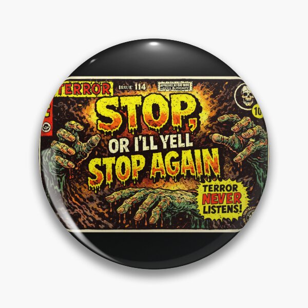 Item preview, “Stop… or I’ll Yell Stop Again! – EC Terror Retro Horror Cover” designed and sold by MACodDesigns.