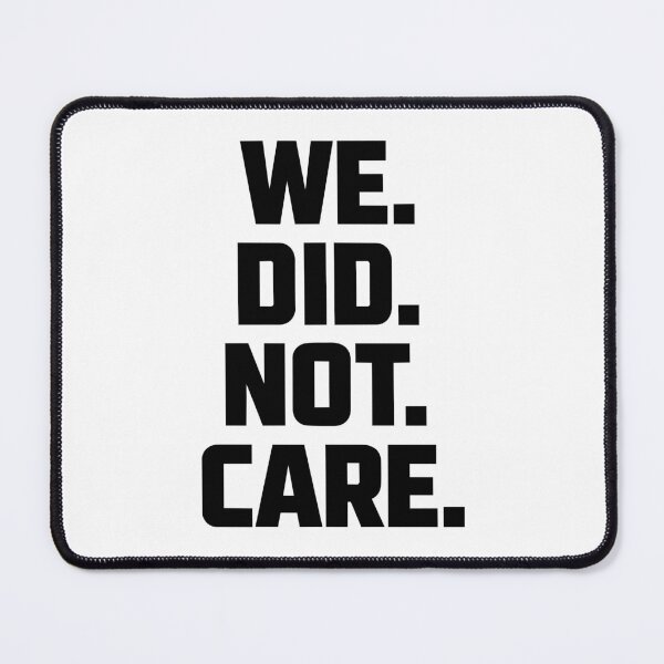 Item preview, WE DID NOT CARE. – Bold Minimalist Statement Graphic designed and sold by FamaPod.