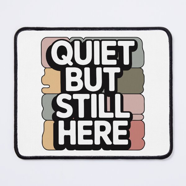 Item preview, Quiet But Still Here – Bold Minimal Quote Design designed and sold by TomoMadeIt.