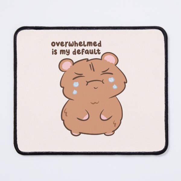 Item preview, overwhelmed is my default crying hamster designed and sold by kaybowzie.