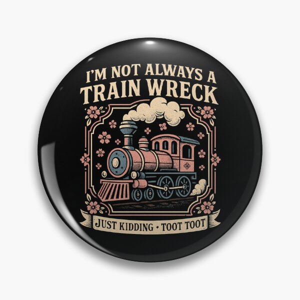 Item preview, Locomotive Funny - I'm Not Always a Train Wreck Just Kidding Toot Toot designed and sold by ZBIFBOUETLA.