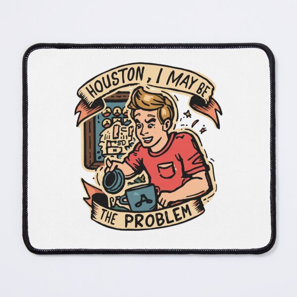 Item preview, Houston I May Be The Problem designed and sold by sz0g0.
