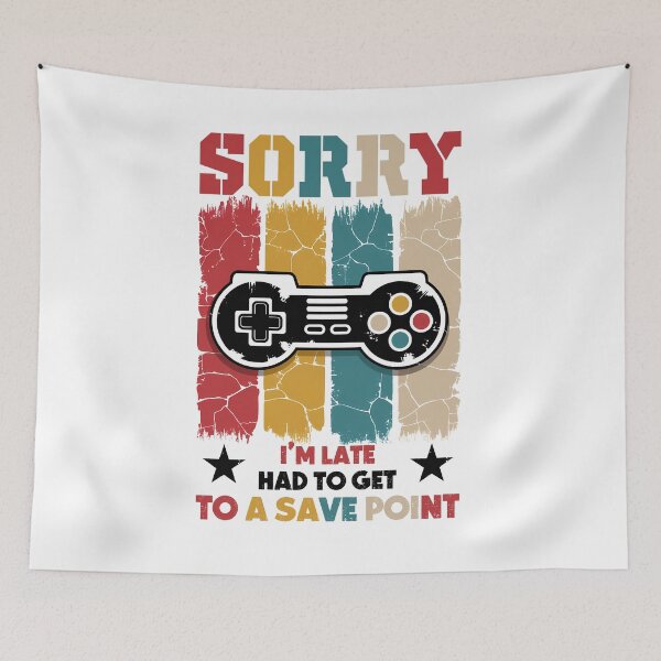 Item preview, Sorry I’m Late Gamer Save Point designed and sold by CleanDecor.