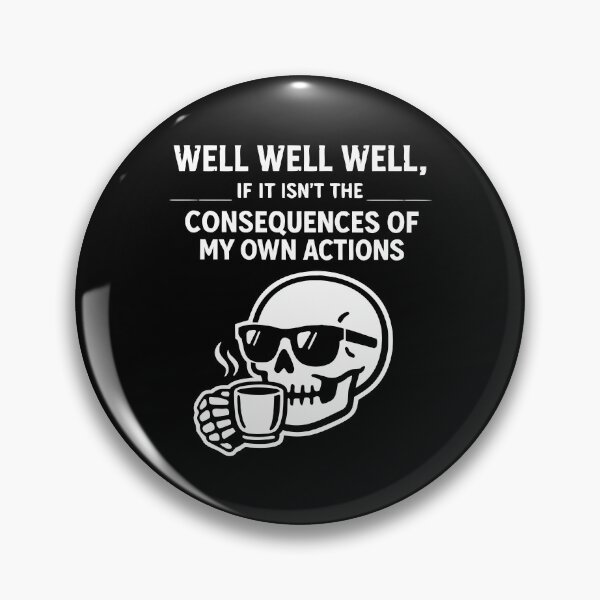 Item preview, Consequences Of My Own Actions Skeleton Coffee Black and White Meme designed and sold by WavesStation.
