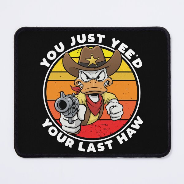 Item preview, You just yee'd your last haw!  designed and sold by mksjr.