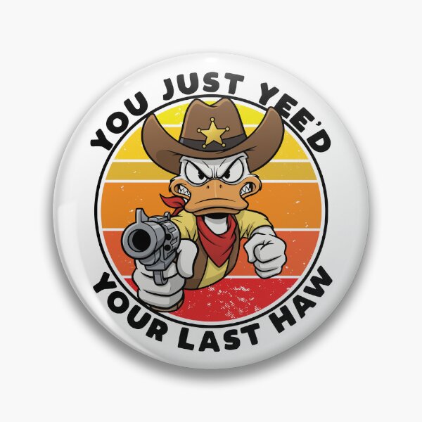 Item preview, You just yee'd your last haw!  designed and sold by mksjr.