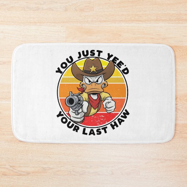 Item preview, You just yee'd your last haw!  designed and sold by mksjr.