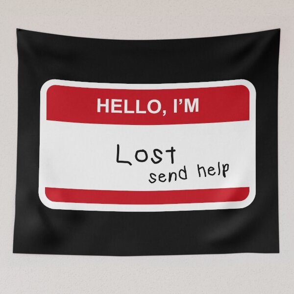 Item preview, **Hello I’m  Lost Send Help** designed and sold by CurlyDude.