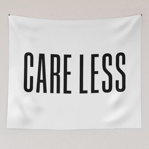 Item preview, Care Less, Condensed Typography designed and sold by Memes N Lore .