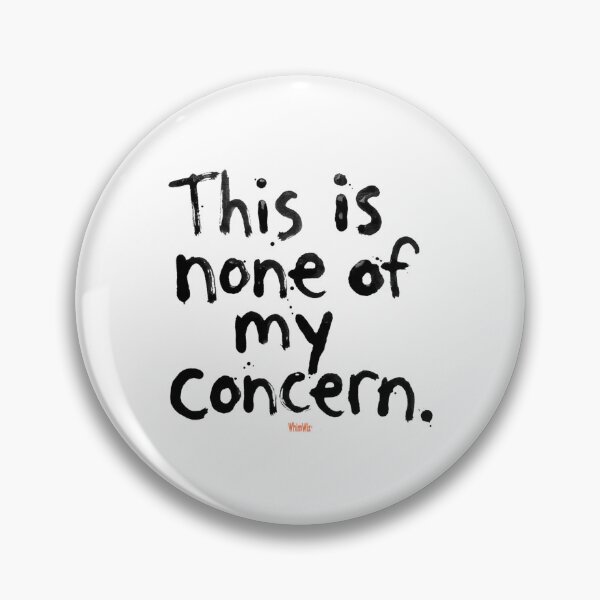 Item preview, None of My Concern - WhimWiz Funny & Quirky Gift Ideas designed and sold by WhimWiz.