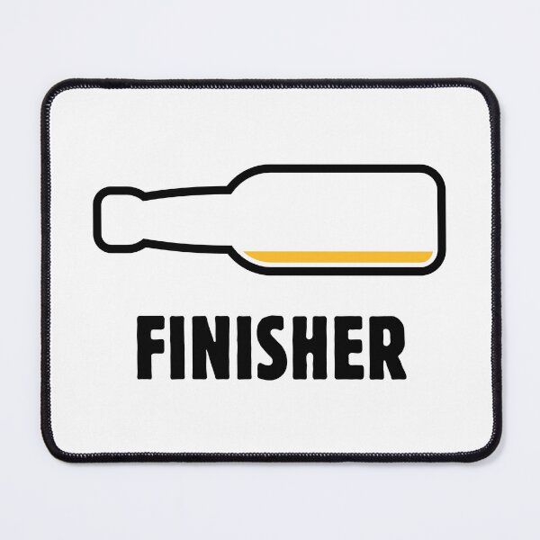 Item preview, Finisher (Beer / Boozing / Drinker / POS 2C) designed and sold by MrFaulbaum.