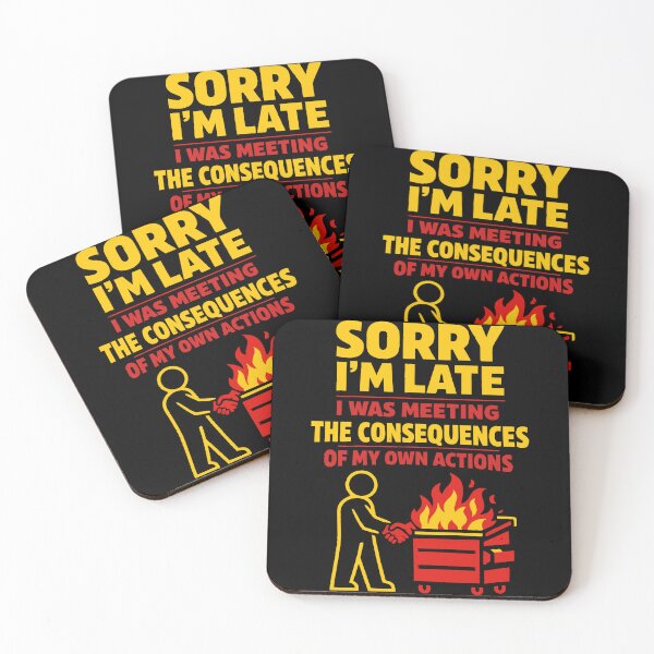 Item preview, Sorry I'm Late Meeting Consequences Of My Own Actions Dumpster Fire designed and sold by WavesStation.
