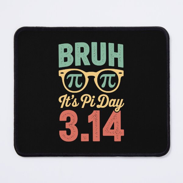 Item preview, Bruh It's Pi Day 3.14 designed and sold by jkrphoto.