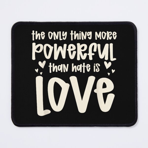 Item preview, Only Thing More Powerful Than Hate Is Love designed and sold by ivotee.