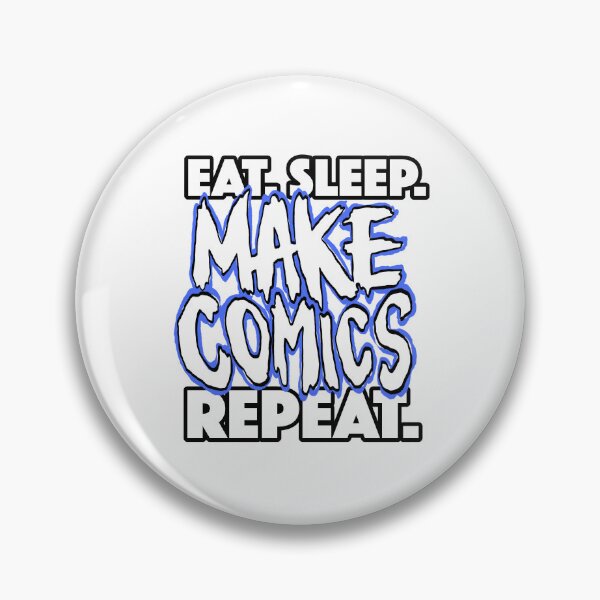 Item preview, Eat. Sleep. MAKE COMICS. Repeat. designed and sold by ACPgear.