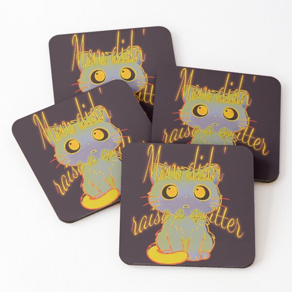 Item preview, “Mom Didn’t Raise to Quit” - Sad Cat Design. V4 designed and sold by Alan-David.
