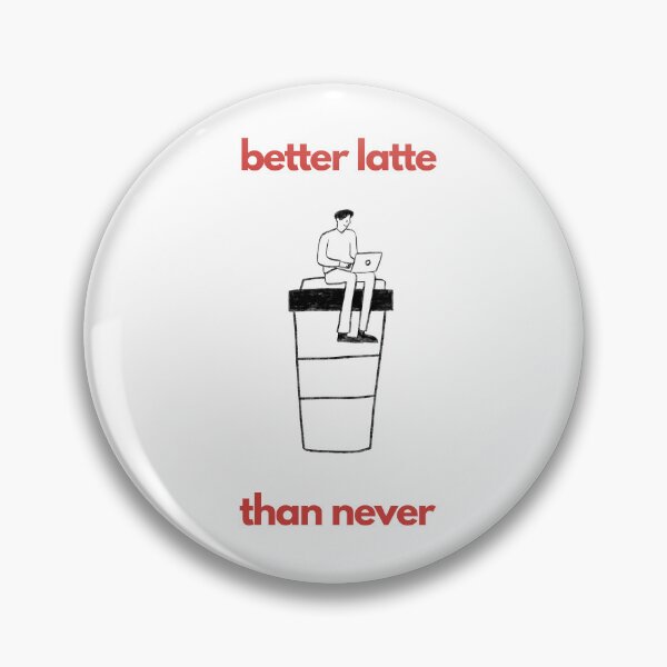 Item preview, Better Latte Than Never designed and sold by Archive of Human Error.