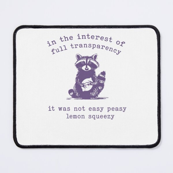 Item preview, In The Interest Of Full Transparency It Was Not Easy Peasy Lemon Squeezy designed and sold by krystalRomanart.