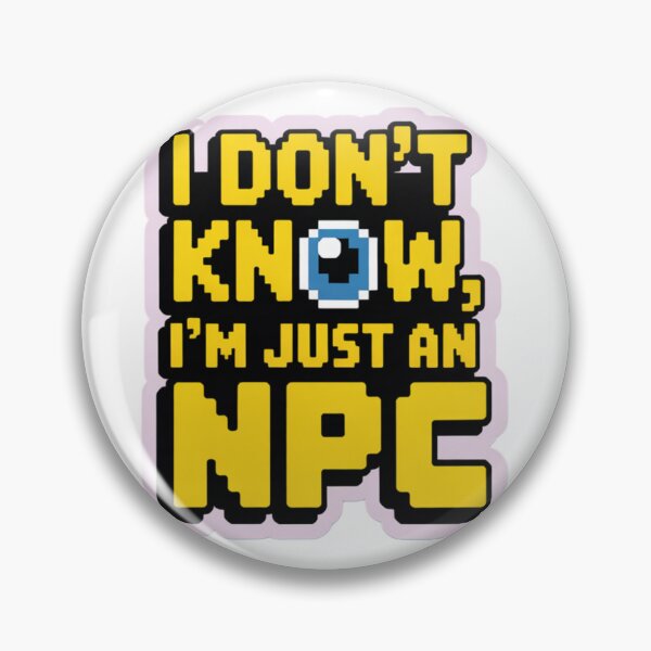 Item preview, I DON'T KNOW, I'M JUST AN NPC nerd text designed and sold by SusanaDesign.