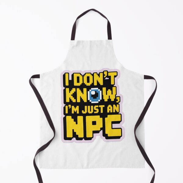Item preview, I DON'T KNOW, I'M JUST AN NPC nerd text designed and sold by SusanaDesign.