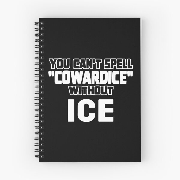 Item preview, You Can't Spell "Cowardice" without ICE  designed and sold by Apocalyptopia.