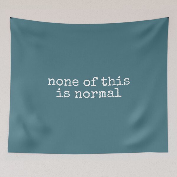 Item preview, None Of This Is Normal designed and sold by DemureArtsy.